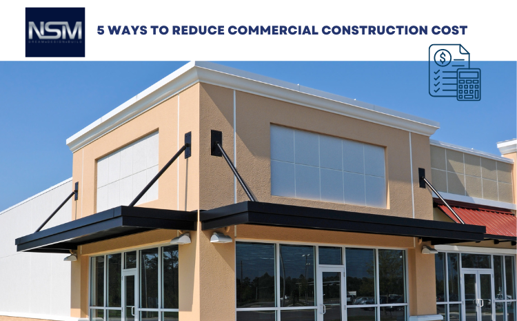  5 Ways to Reduce Commercial Construction Cost