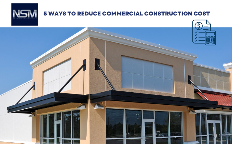5 Ways to Reduce Commercial Construction Cost