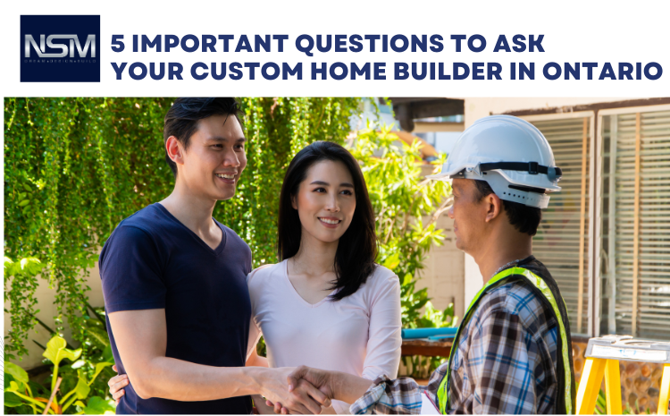 5 Important Questions to Ask Your Custom Home Builder in Ontario